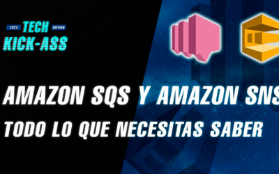 Amazon SQS y Amazon SNS – Todo lo que necesitas saber | TECH KICK-ASS 2022
